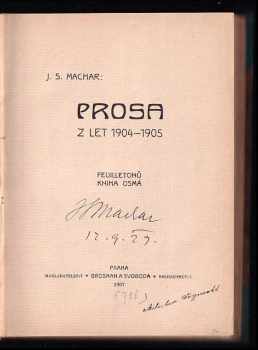 Josef Svatopluk Machar: Prosa z let 1904-1905 - feuilletonů kniha osmá - PODPIS AUTORA