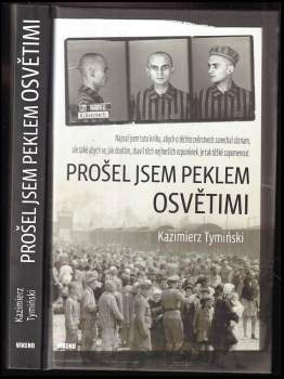 Kazimierz Tymiński: Prošel jsem peklem Osvětimi