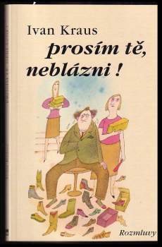 Prosím tě, neblázni!