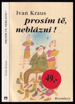 Ivan Kraus: Prosím tě, neblázni!