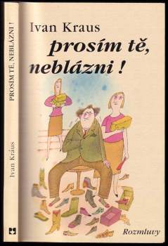 Prosím tě, neblázni!