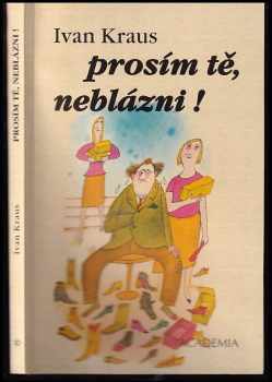 Prosím tě, neblázni!