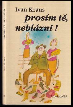 Ivan Kraus: Prosím tě, neblázni!