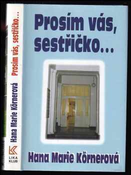 Hana Marie Körnerová: Prosím vás, sestřičko--