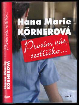 Hana Marie Körnerová: Prosím vás, sestřičko--