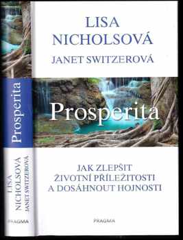 Prosperita : jak zlepšit životní příležitosti a dosáhnout hojnosti - Lisa Nichols (2017, Euromedia Group) - ID: 818046