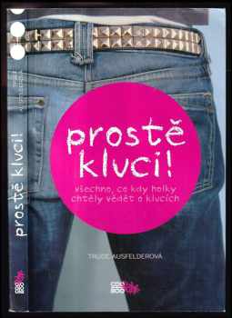 Trude Ausfelder: Prostě kluci! : všechno, co kdy holky chtěly vědět o klucích