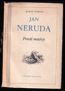 Prosté motivy - Jan Neruda (1957, Mladá fronta) - ID: 198278