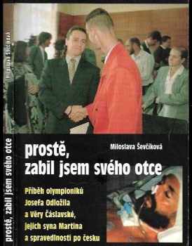 Miloslava Ševčíková: Prostě, zabil jsem svého otce