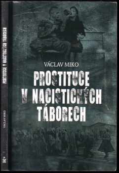 Václav Miko: Prostituce v nacistických táborech