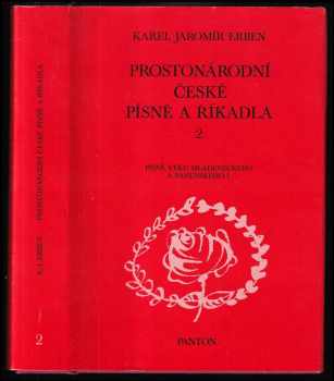 Prostonárodní české písně a říkadla Sv. 2, [díl 1], Písně věku mládeneckého a panenského (Mladost, krása, láska, Láska nešťastná). : 2. svazek - s nápěvy vřaděnými do textu (1985, Panton) - ID: 197635