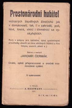 Prostonárodní hubitel veškerých škodlivých živočichů jak v domácnosti, tak i v zahradě, poli, lese, louce, vinici i chmelnici se vyskytující