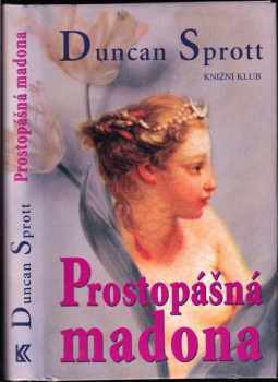 Duncan Sprott: Prostopášná madona