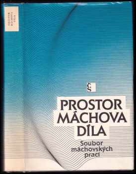 Karel Hynek Mácha: Prostor Máchova díla : soubor máchovských prací