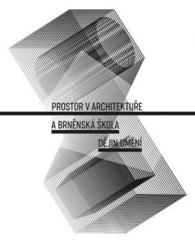 Prostor v architektuře a Brněnská škola dějin umění