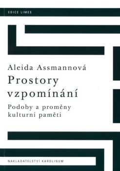 Aleida Assmann: Prostory vzpomínání