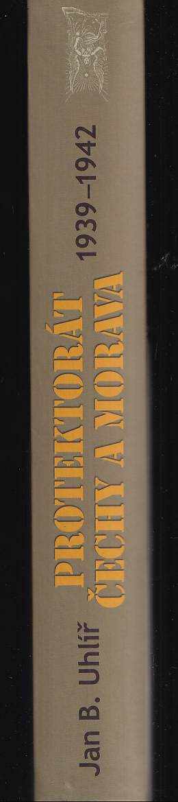 Jan Boris Uhlíř: Protektorát Čechy a Morava 1939-1942