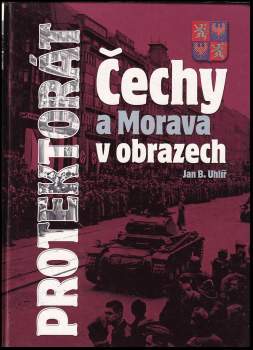Jan Uhlíř: Protektorát Čechy a Morava v obrazech