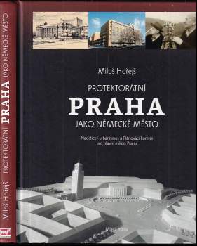 Miloš Hořejš: Protektorátní Praha jako německé město