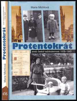 Marie Michlová: Protentokrát, aneb, Česká každodennost 1939-1945