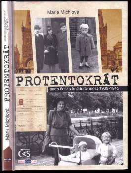 Protentokrát, aneb, Česká každodennost 1939-1945