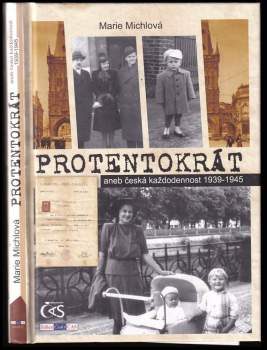 Protentokrát, aneb, Česká každodennost 1939-1945