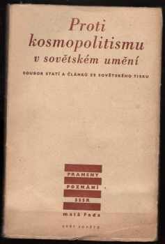 Proti kosmopolitismu v sovětském umění - soubor statí a článků ze sovět. tisku