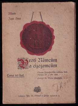 Jan Hus: Proti Němcům a cizozemcům - obrana kutnohorského mandátu krále Václava IV z r. 1409.