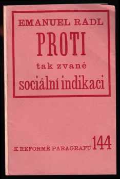 Proti tak zvané sociální indikaci : námitky proti návrhu nového zákona o umělém potratu, které autor přednesl na sjezdu akademické YMKY v Novém Městě nad Metují dne 11. července 1932 - Emanuel Rádl (1932, YMCA) - ID: 315856