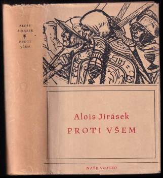 Proti všem : list z české epopeje - Alois Jirásek (1952, Naše vojsko) - ID: 772870