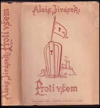 Proti všem : list z české epopeje - Alois Jirásek (1946, Šolc a Šimáček) - ID: 345043