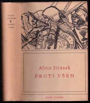 Proti všem : list z české epopeje - Alois Jirásek (1952, Naše vojsko) - ID: 409425