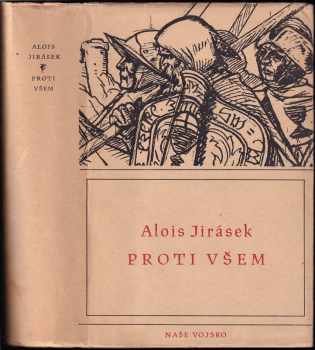 Proti všem : list z české epopeje - Alois Jirásek (1952, Naše vojsko) - ID: 788178
