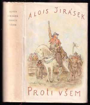 Alois Jirásek: Proti všem : List z české epopeje