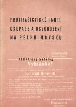 Protifašistické hnutí, okupace a osvobození na Pelhřimovsku 1933-1945