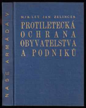 Jan Zelinger: Protiletecká ochrana obyvatelstva a podniků - Naše armáda V.