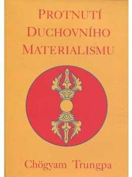 Čhögjam Trungpa: Protnutí duchovního materialismu