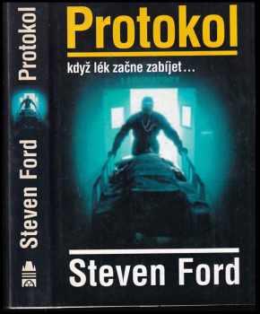 Steven Ford: Protokol : když lék začne zabíjet-