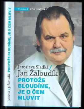 Protože bloudíme, je o čem mluvit - Jaroslava Sladká, Jan Žaloudík (2020, Vyšehrad) - ID: 2127360