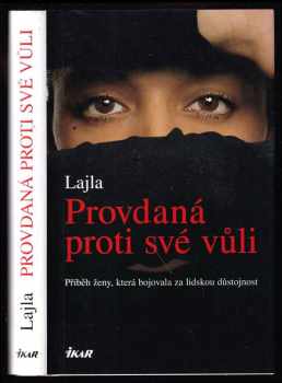 Provdaná proti své vůli : [příběh ženy, která bojovala za lidskou důstojnost] - Marie-Thérèse Cuny, Leila (2005, Ikar) - ID: 988261