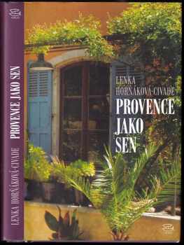 Provence jako sen - Lenka Horňáková-Civade (2017, Argo) - ID: 1941766