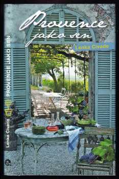 Provence jako sen - Lenka Horňáková-Civade (2010, Nakladatelství Lidové noviny) - ID: 1387215