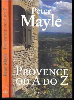 Peter Mayle: Provence od A do Z