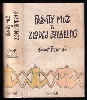 Josef Formánek: Prsatý muž a zloděj příběhů - na motivy deníků Prsatého muže