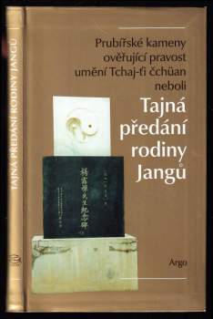 Prubířské kameny ověřující pravost umění Tchaj-ťi čchüan, neboli, Tajná předání rodiny Jangů