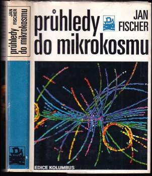 Jan Fischer: Průhledy do mikrokosmu