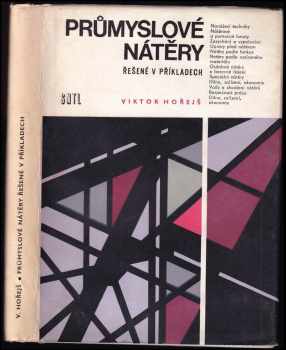 Průmyslové nátěry : řešené v příkladech - Viktor Horejs (1974, Státní nakladatelství technické literatury) - ID: 728302