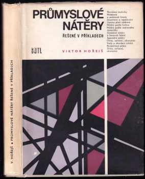 Průmyslové nátěry : řešené v příkladech - Viktor Horejs (1974, Státní nakladatelství technické literatury) - ID: 744600