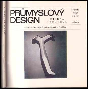 Průmyslový design : stroje, nástroje, průmyslové výrobky - Milena Lamarová (1985, Odeon)