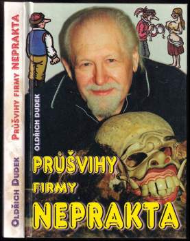 Oldřich Dudek: Průšvihy firmy Neprakta